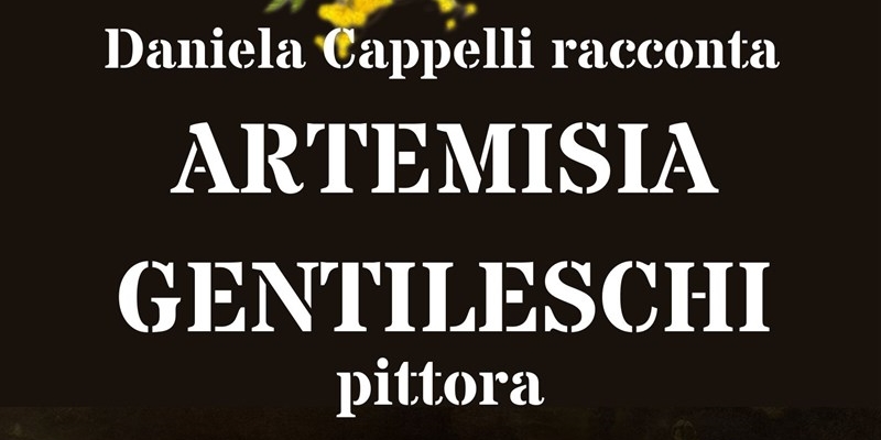 Daniela Cappelli racconta - Artemisia Gentileschi - Pittora