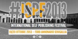 #ISPF2013. Il Festival internazionale del Self Publishing