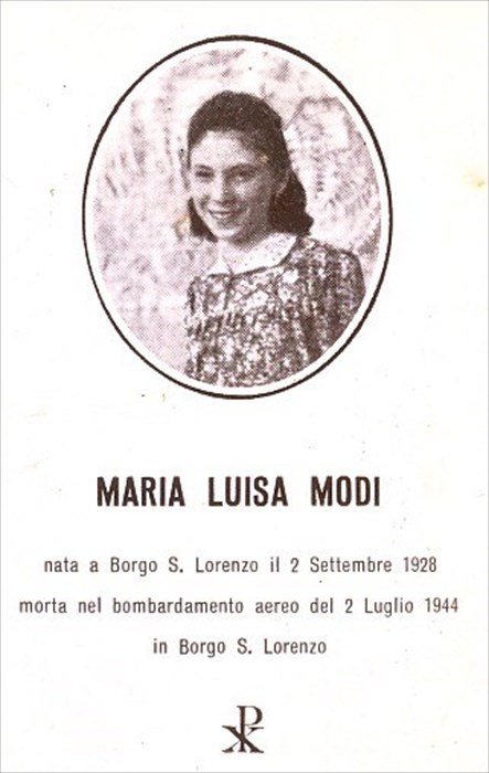 Un caro ricordo della cugina dello scrivente di queste note, Maria Luisa Modi di anni  15, morta nel secondo bombardamento aereo del  2 luglio 1944.