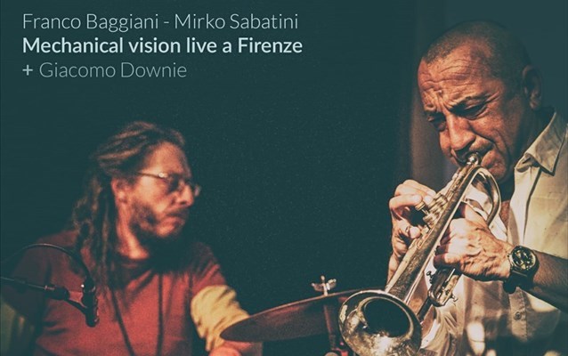 Nuovo album Franco Baggiani e Mirko Sabatini "Mechanical vision live a Firenze"
