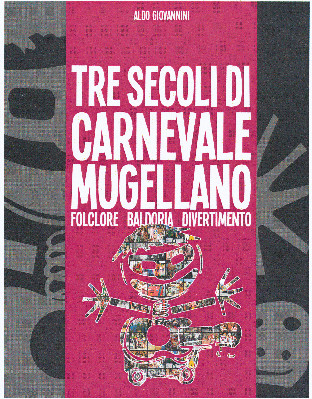 La storia del carnevale mugellano, dal '700 ai giorni nostri: presto in un nuovo libro del nostro collaboratore Aldo Giovannini
