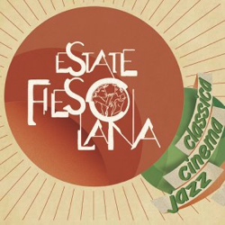 Estate Fiesolana: a due passi dal Mugello la grande musica e i miti del teatro.