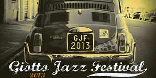 Giotto Jazz Festival. Tutti i concerti (e le soprese) del 2013...