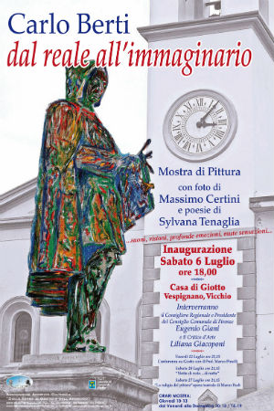 Mostra di Carlo Berti alla Casa di Giotto. 'Dal reale all'immaginario...'
