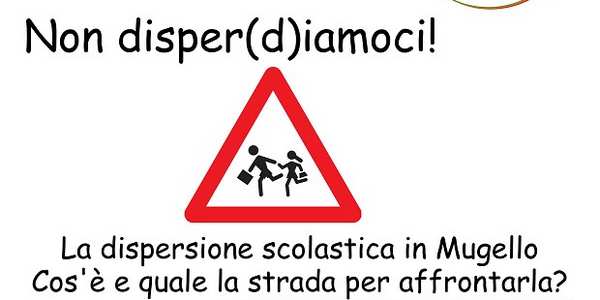 Dispersione scolastica in Mugello. Un incontro, info...