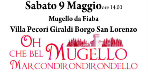 “O che bel Mugello marcondirondirondello...”