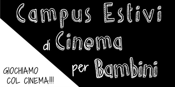 Cinema? Campus estivi peri bimbi mugellani. Tutte le info