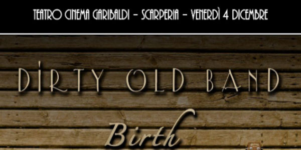 Ecco Birth, l’album di esordio della Dirty Old Band, gruppo folk del Mugello.