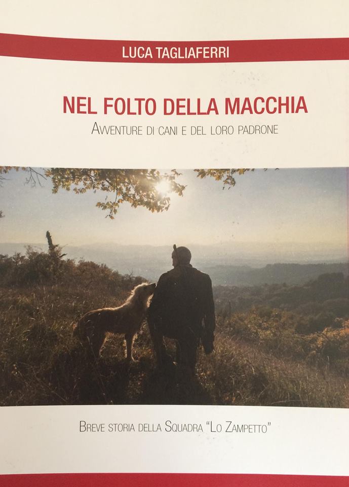 Nel folto della macchia raccontato da Luca Tagliaferri. Storie di cacciatori e di cani