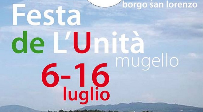 Festa de L'Unità Mugello. Dal 6 al 16 luglio, per la prima volta l'unità è... di zona