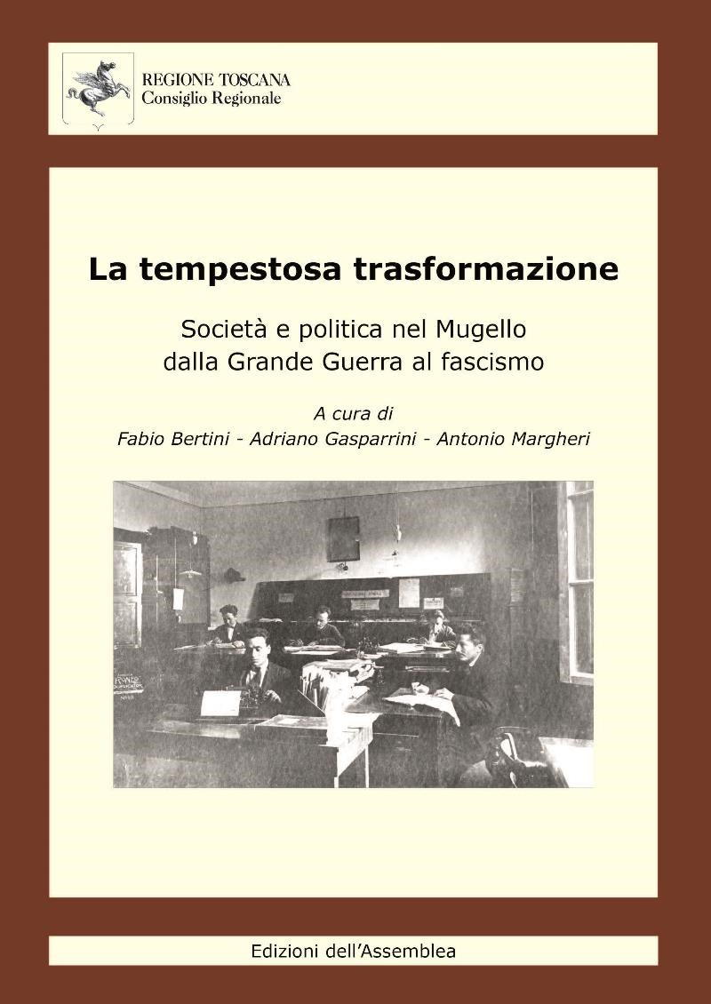 Il libro intitolato “La tempestosa trasformazione. Società e politica nel Mugello dalla Grande Guerra al fascismo”.