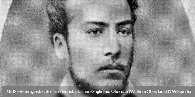 1882 - Giustiziato Guglielmo Oberdan (Willhem Oberdank) 143 anni fa)